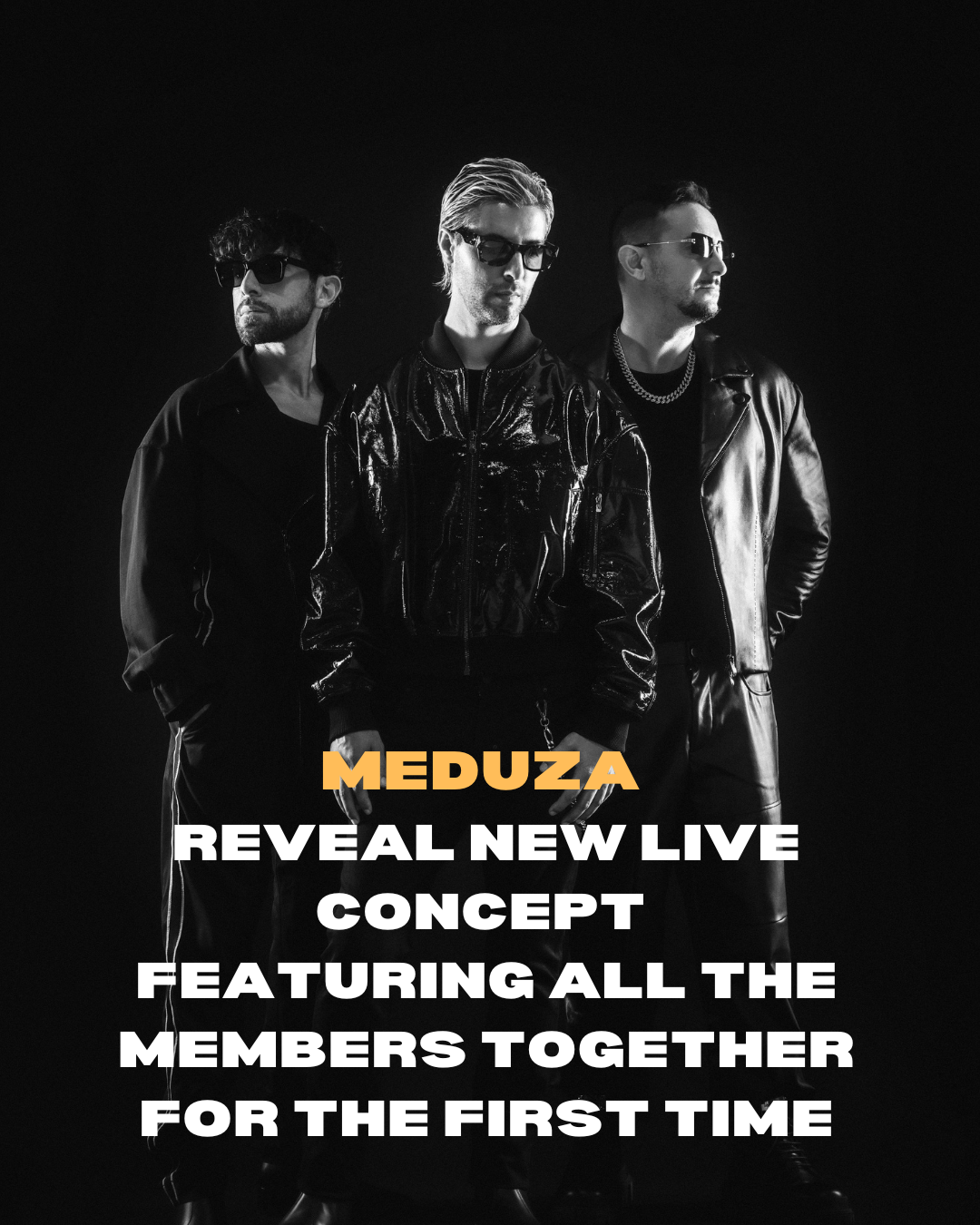 MEDUZA REVEAL NEW LIVE CONCEPT FEATURING ALL THE MEMBERS TOGETHER FOR THE FIRST TIME